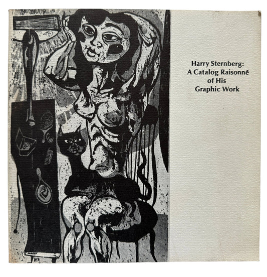 Harry Sternberg: A Catalog Raisonne of His Graphic Work by James C. Moore