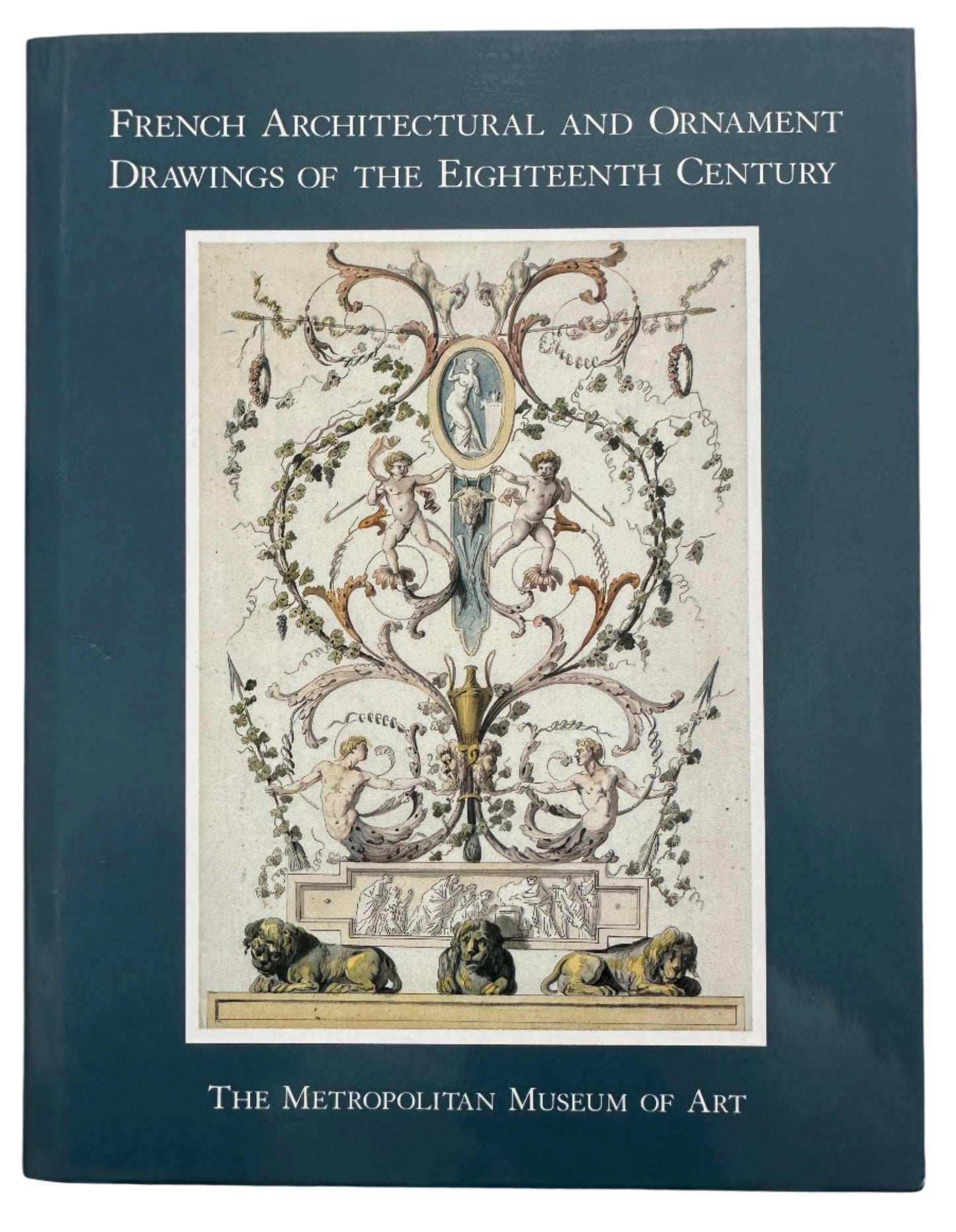 French Architectural and Ornament Drawings of the Eighteenth Century