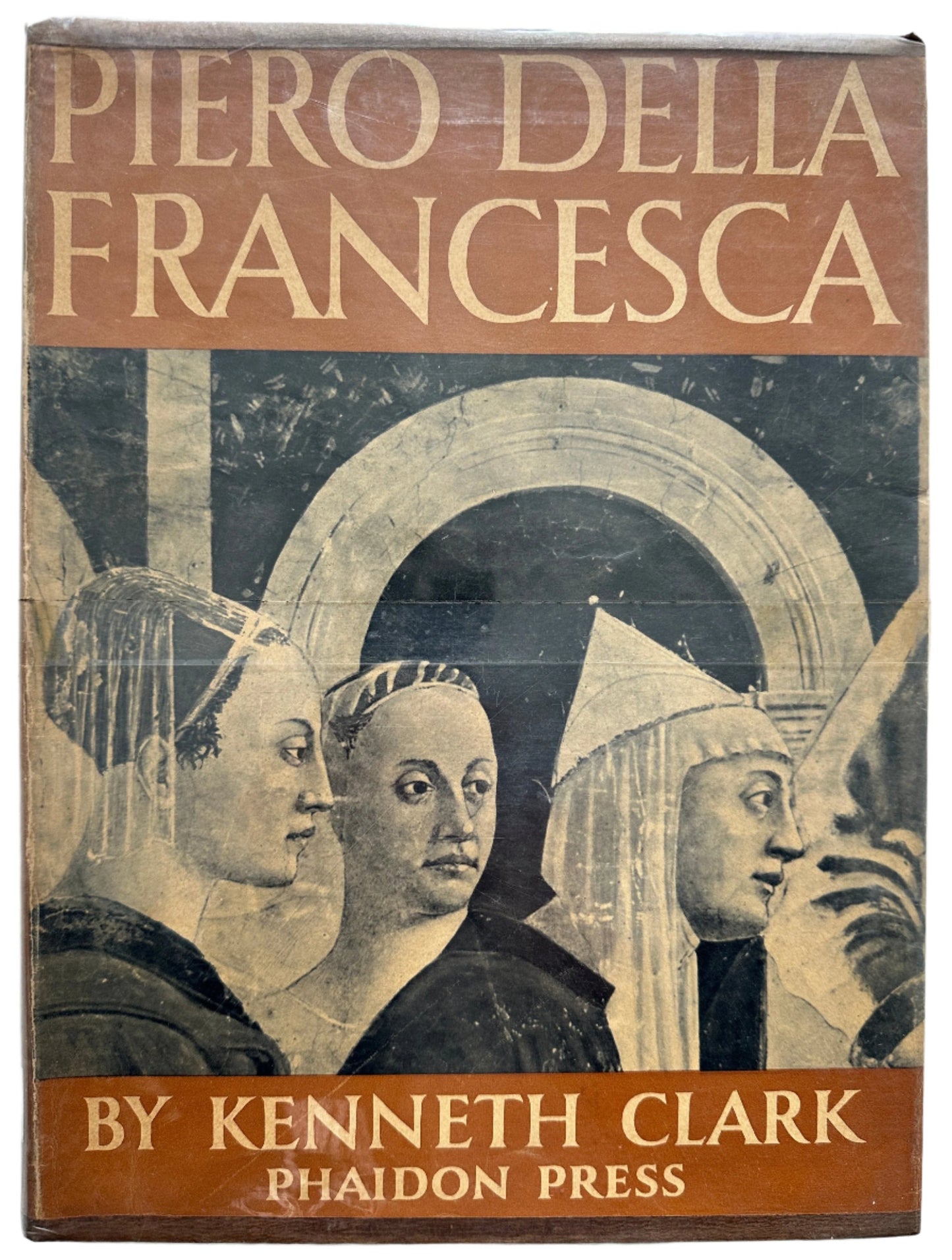 Piero Della Francesca By Kenneth Clark (With 219 illustrations, 7 in full color)